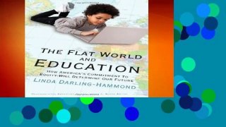 The Flat World and Education: How America s Commitment to Equity Will Determine Our Future