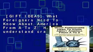 [GIFT IDEAS] What Foreigners Need To Know About America From A To Z: How to understand crazy