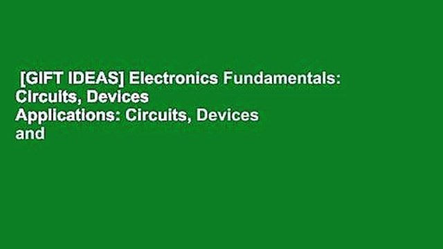 [GIFT IDEAS] Electronics Fundamentals: Circuits, Devices Applications: Circuits, Devices and