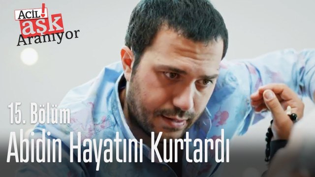 Abidin hayatını kurtardı! - Acil Aşk Aranıyor 15. Bölüm