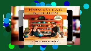 [Read] Homestead Kitchen: Stories and Recipes from Our Hearth to Yours  For Free