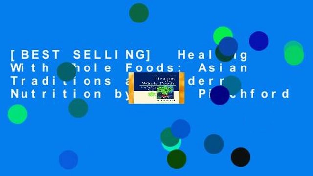 [BEST SELLING] Healing With Whole Foods: Asian Traditions and Modern Nutrition by Paul Pitchford