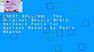 [BEST SELLING]  The Original Beauty Bible: Skincare Facts for Ageless Beauty by Paula Begoun