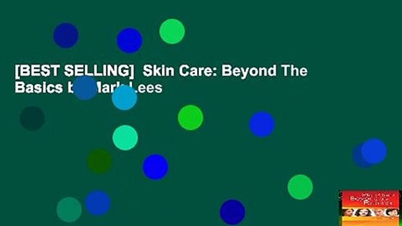 [BEST SELLING]  Skin Care: Beyond The Basics by Mark Lees
