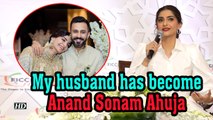 My husband has become Anand Sonam Ahuja: Sonam Kapoor