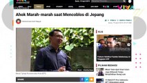 UAS Difitnah, Ahok Mengamuk & Ricuh Pemilu di Luar Negeri