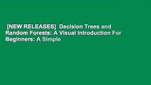 [NEW RELEASES]  Decision Trees and Random Forests: A Visual Introduction For Beginners: A Simple