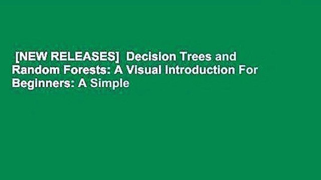 [NEW RELEASES] Decision Trees and Random Forests: A Visual Introduction For Beginners: A Simple