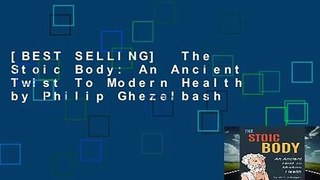 [BEST SELLING]  The Stoic Body: An Ancient Twist To Modern Health by Philip Ghezelbash
