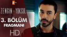 Zengin ve Yoksul 3. Bölüm Fragmanı