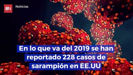 En lo que va del 2019 se han reportado 228 casos de sarampión en EE.UU