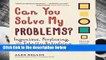 Can You Solve My Problems?: Ingenious, Perplexing, and Totally Satisfying Math and Logic