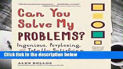 Can You Solve My Problems?: Ingenious, Perplexing, and Totally Satisfying Math and Logic