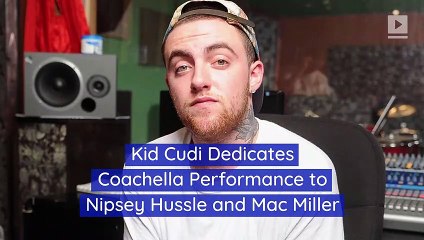 Kid Cudi Dedicates Coachella Performance to Nipsey Hussle and Mac Miller