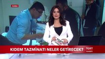 Kıdem Tazminatı Neler Getirecek?