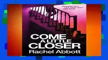 Come A Little Closer  For Kindle