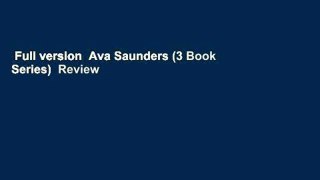 Full version  Ava Saunders (3 Book Series)  Review