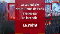Notre-Dame de Paris : la cathédrale en proie aux flammes