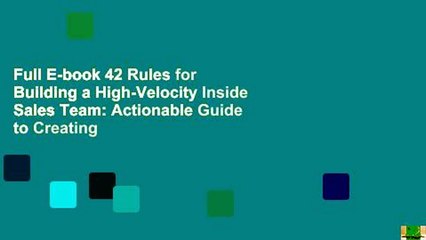 Full E-book 42 Rules for Building a High-Velocity Inside Sales Team: Actionable Guide to Creating