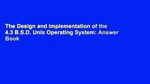 The Design and Implementation of the 4.3 B.S.D. Unix Operating System: Answer Book