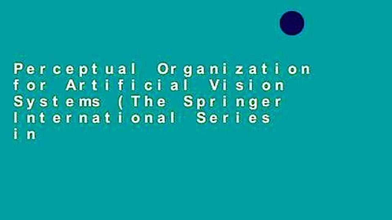 Perceptual Organization for Artificial Vision Systems (The Springer International Series in