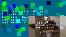 The Essential Holmes: Selections from the Letters, Speeches, Judicial Opinions, and Other Writings