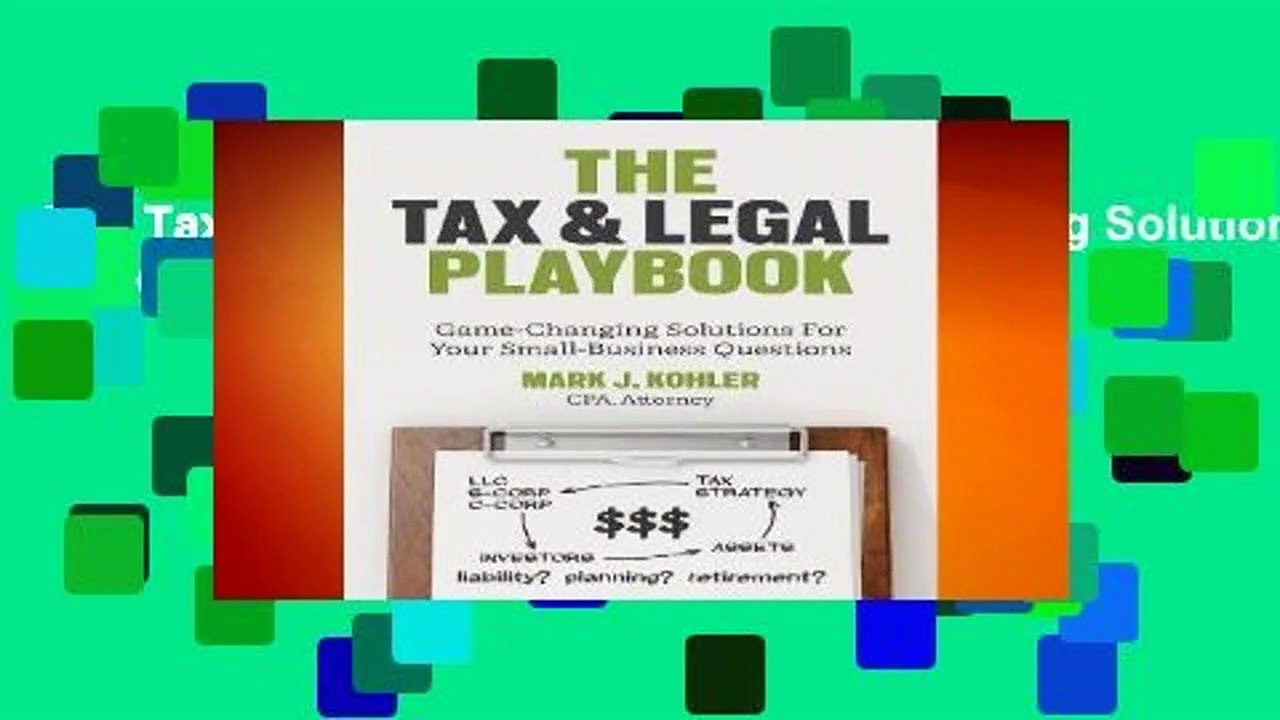 The Tax and Legal Playbook: Game-Changing Solutions to Your Small-Business Questions
