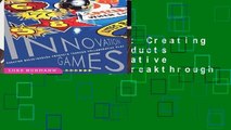 Innovation Games: Creating Breakthrough Products Through Collaborative Play: Creating Breakthrough