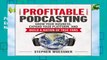Profitable Podcasting: Grow Your Business, Expand Your Platform, and Build a Nation of True Fans