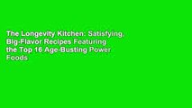 The Longevity Kitchen: Satisfying, Big-Flavor Recipes Featuring the Top 16 Age-Busting Power Foods