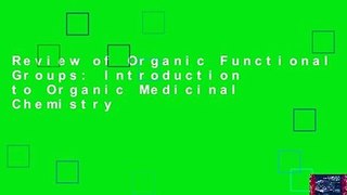 Review of Organic Functional Groups: Introduction to Organic Medicinal Chemistry