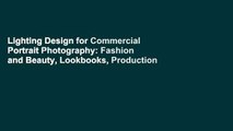 Lighting Design for Commercial Portrait Photography: Fashion and Beauty, Lookbooks, Production