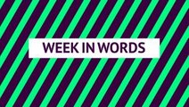 Week in words - week 34