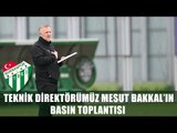 Teknik Direktörümüz Mesut Bakkal Basın Toplantısı Düzenliyor