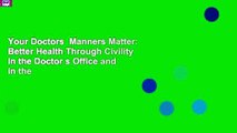 Your Doctors  Manners Matter: Better Health Through Civility in the Doctor s Office and in the