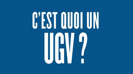 Dico de la French Fab : l'UGV, c'est quoi ?