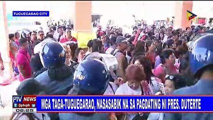 Mga taga-Tuguegarao, nasasabik na sa pagdating ni Pangulong Duterte
