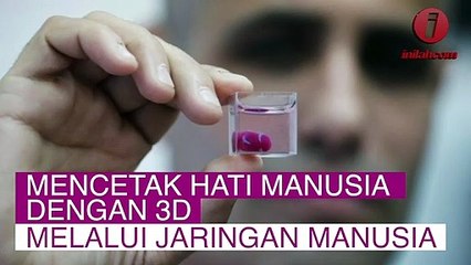 Mencetak Hati Manusia Dengan 3D Melalui Jaringan Manusia