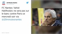 FC Nantes. Vahid Halilhodzic ne sera pas sur le banc face au PSG