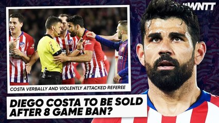 DIEGO COSTA - FOOTBALL'S BIGGEST JOKE!! | #WNTT