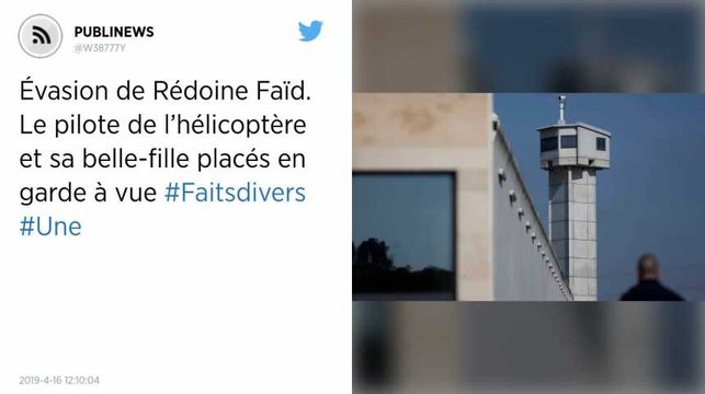 Évasion de Rédoine Faïd. Le pilote d'hélicoptère pris en otage et sa belle-fille placés en garde à vue