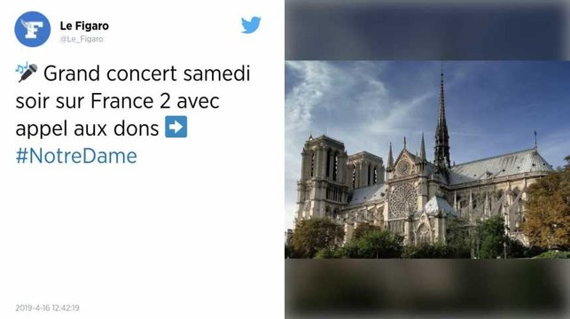 Incendie de Notre-Dame. France 2 organisera un concert exceptionnel samedi soir, avec appel aux dons.