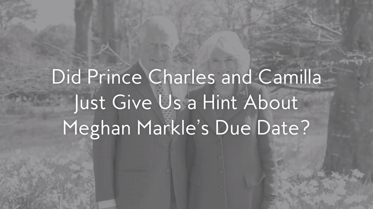 Did Prince Charles and Camilla Just Give Us a Hint About Meghan Markle’s Due Date?