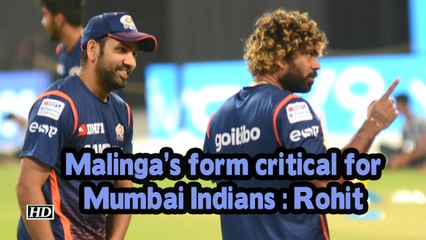 IPL 2019 | Malinga's form critical for Mumbai Indians: Rohit