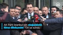 AK Parti İstanbul için olağanüstü itiraz dilekçesini YSK'ya sundu