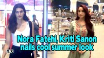 Nora Fatehi, Kriti Sanon nails cool summer look