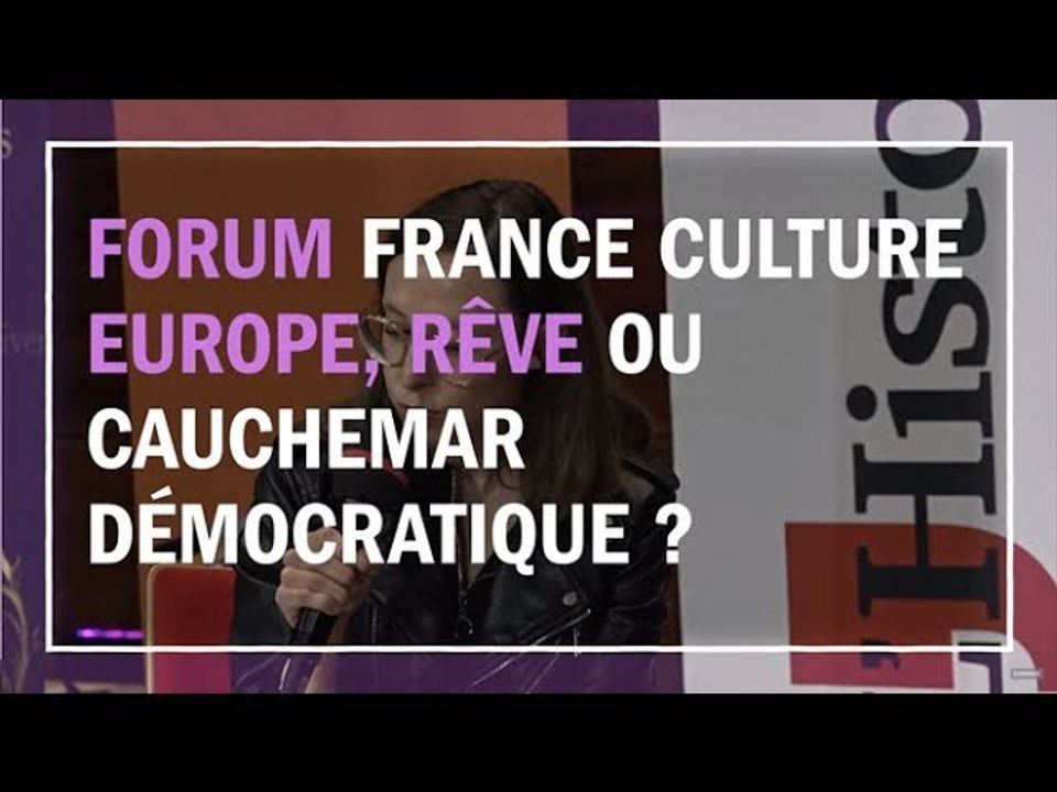 Europe, rêve ou cauchemar démocratique ? - Les Chemins de la philosophie au Forum France Culture