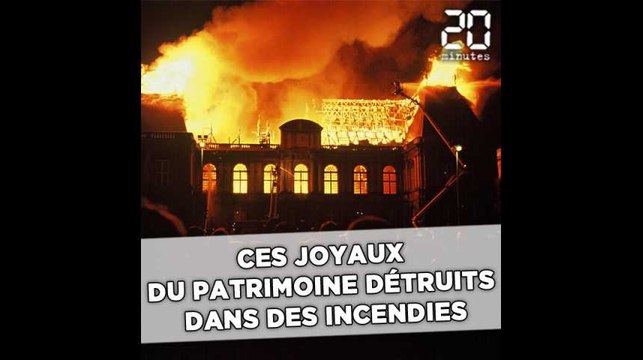 Ces joyaux du patrimoine ravagés par les flammes