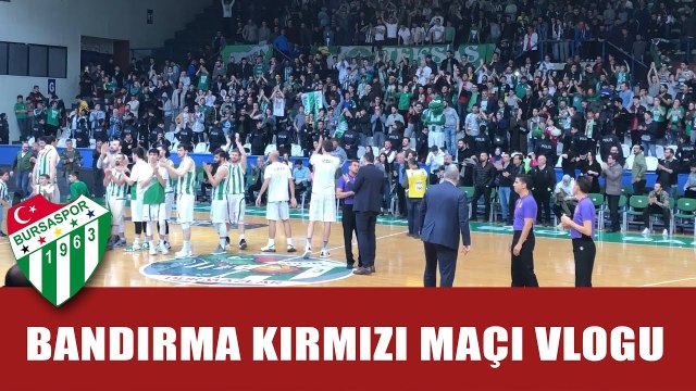 Şampiyon Bursa'da - Bandırma Kırmızı Maçı Vlogu Yayında!