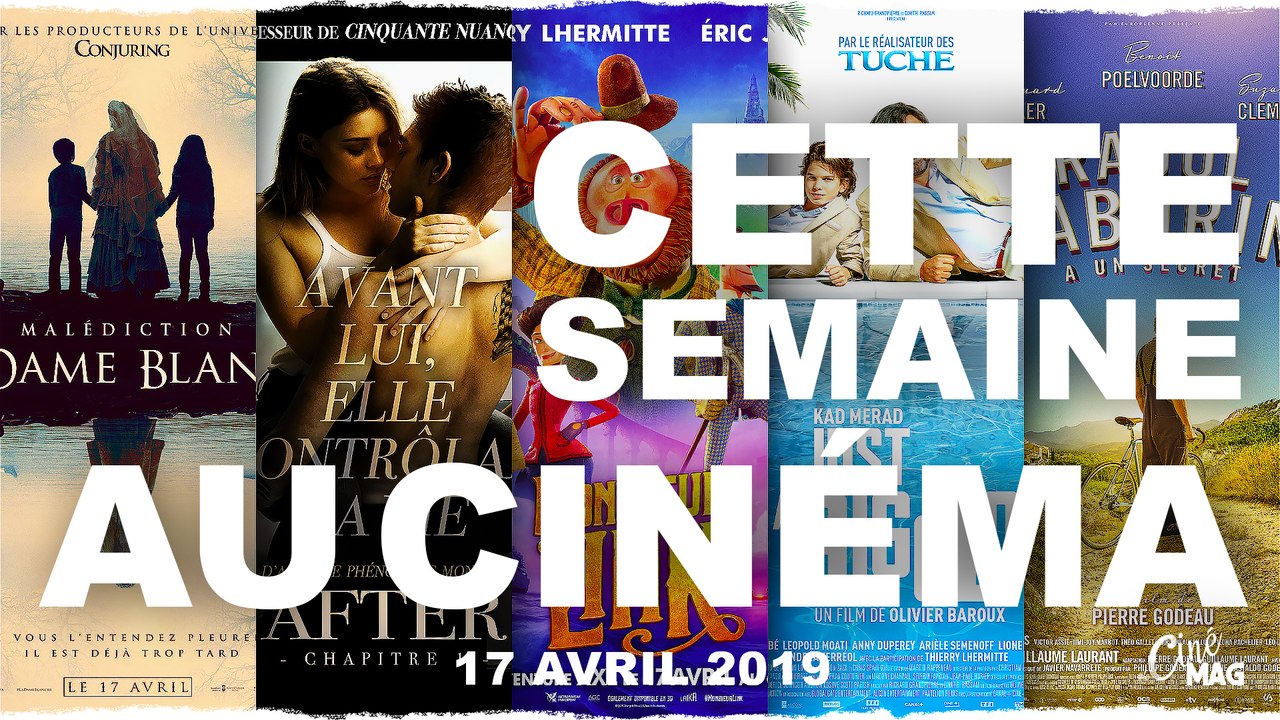 LeCinéMAG Sorties Cinéma de la Semaine : La Malédiction de la Dame blanche, After Chapitre 1, Monsieur Link | 17 Avril 2019